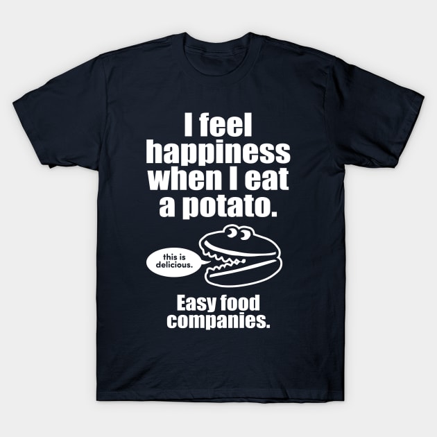 I Feel Happiness When I Eat A Potato T-Shirt by dumbshirts